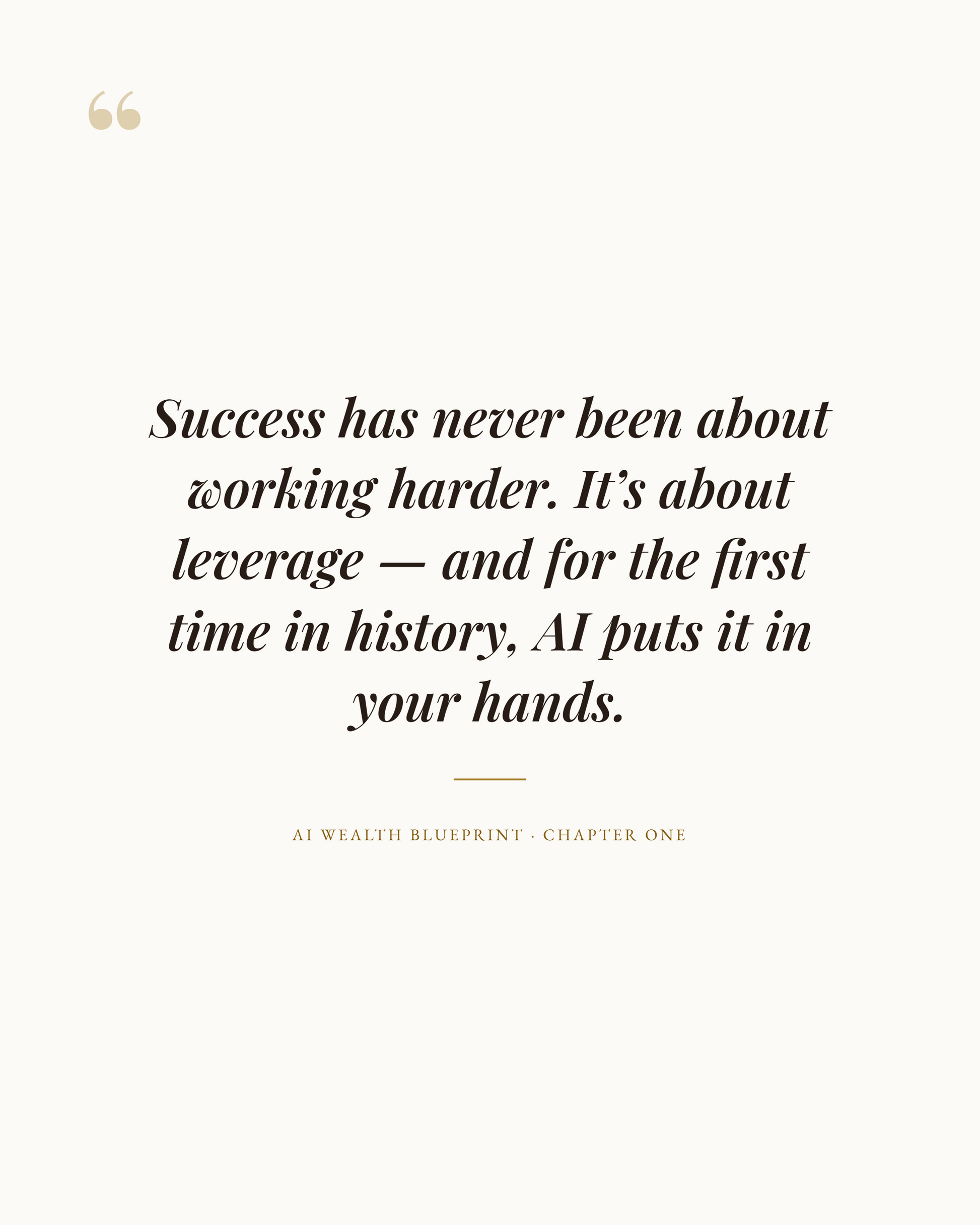 "Quote from The AI Advantage: success isn't about working harder, it's about leverage — powered by AI"